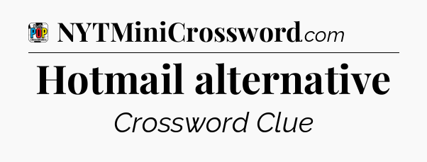 Hotmail alternative Crossword Clue