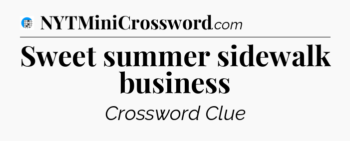 Sweet summer sidewalk business Crossword Clue