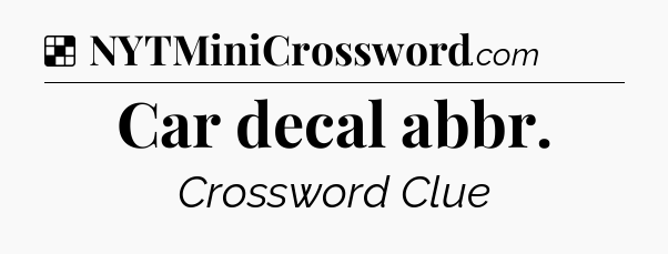 Solution: Car decal abbr - NYT Crossword