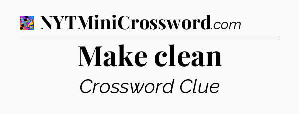 Make clean Crossword Clue