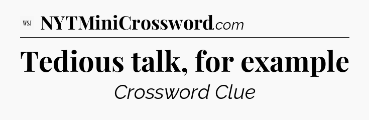 Tedious talk, for example - WSJ Crossword