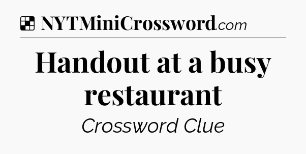 Solution: Handout at a busy restaurant - NYT Crossword