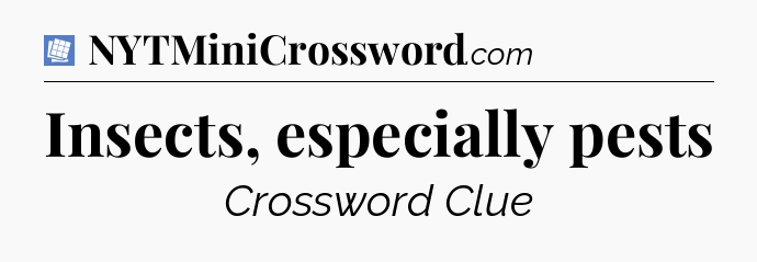 Insects, especially pests Puzzle Page Crossword Clue