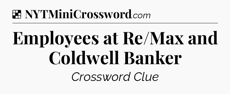 Solution: Employees at Re/Max and Coldwell Banker - NYT Crossword