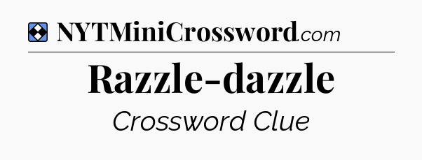 Solution: Razzle-dazzle - NYT Mini Crossword
