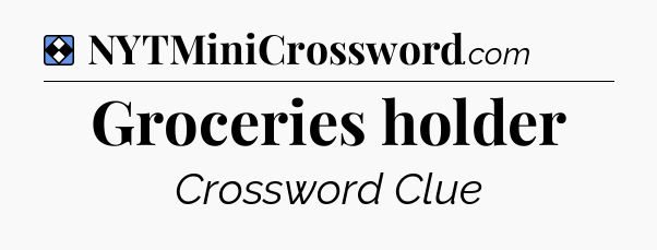 Solution: Groceries holder - NYT Mini Crossword