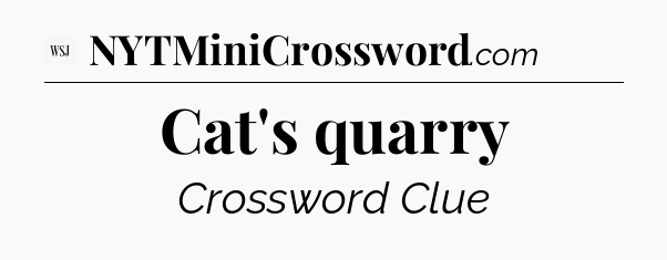 Cat's quarry - WSJ Crossword
