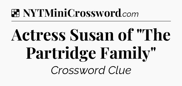 Solution: Actress Susan of 