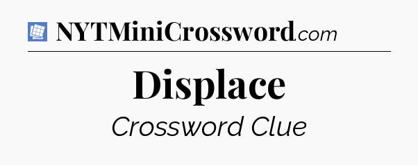 Displace Puzzle Page Crossword Clue