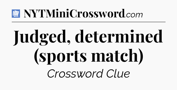Judged, determined (sports match) Puzzle Page Crossword Clue