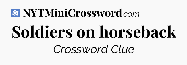 Soldiers on horseback Puzzle Page Crossword Clue
