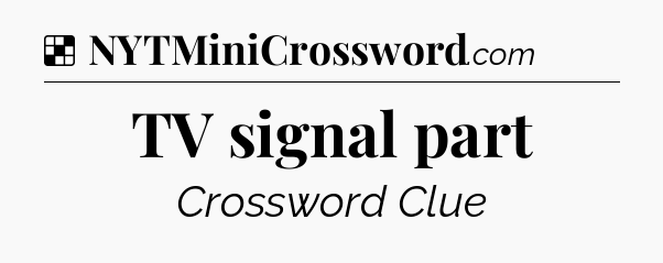 Solution: TV signal part - NYT Crossword