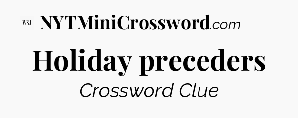 Holiday preceders - WSJ Crossword