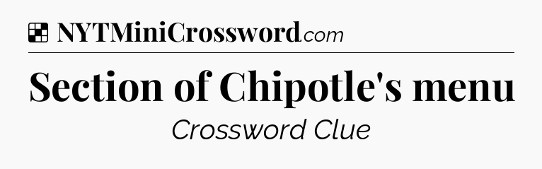 Solution: Section of Chipotle's menu - NYT Crossword