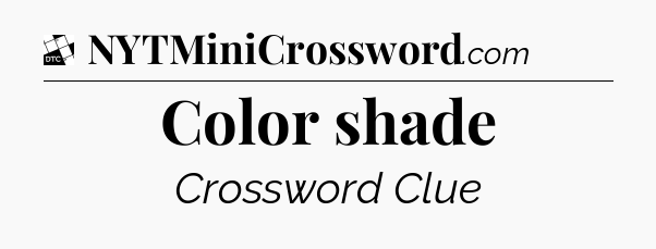 Color shade - Daily Themed Classic Crossword