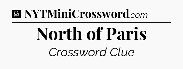 North of Paris - LA Times Crossword