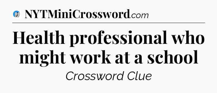 Health professional who might work at a school Crossword Clue