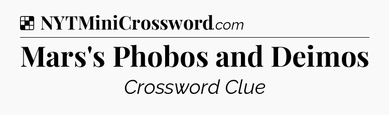 Solution: Mars's Phobos and Deimos - NYT Crossword