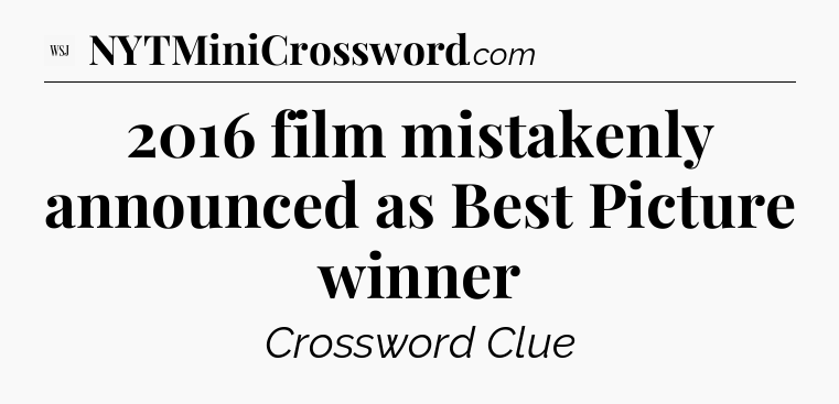 2016 film mistakenly announced as Best Picture winner - WSJ Crossword