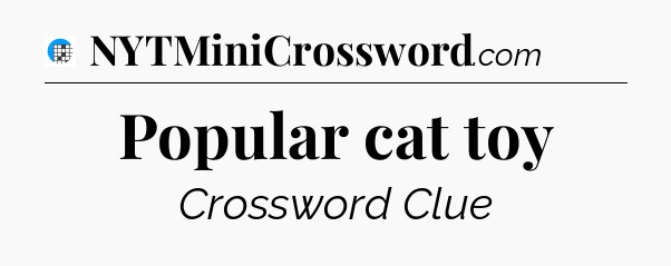 Popular cat toy Crossword Clue