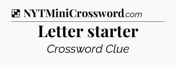 Solution: Letter starter - NYT Crossword