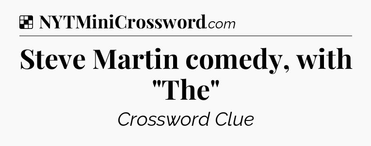 Solution: Steve Martin comedy, with 