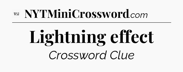 Lightning effect - WSJ Crossword