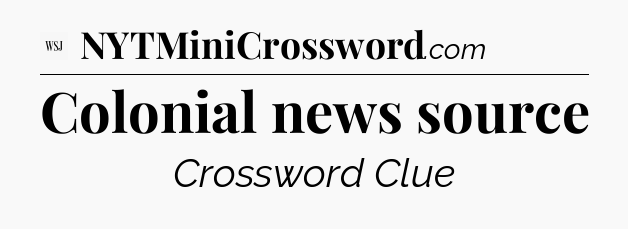 Colonial news source - WSJ Crossword