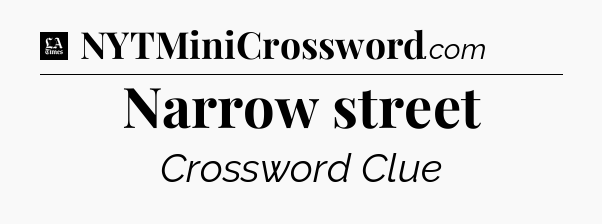 Narrow street - LA Times Crossword