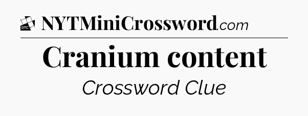 Cranium content - Daily Themed Classic Crossword