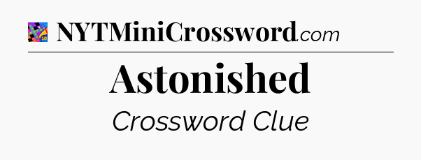 Astonished Crossword Clue