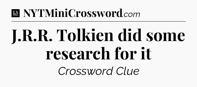 J.R.R. Tolkien did some research for it - LA Times Crossword