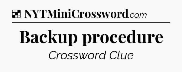 Solution: Backup procedure - NYT Crossword