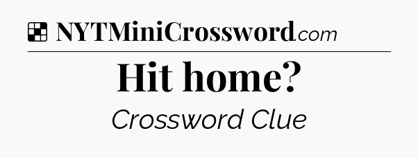 Solution: Hit home - NYT Crossword