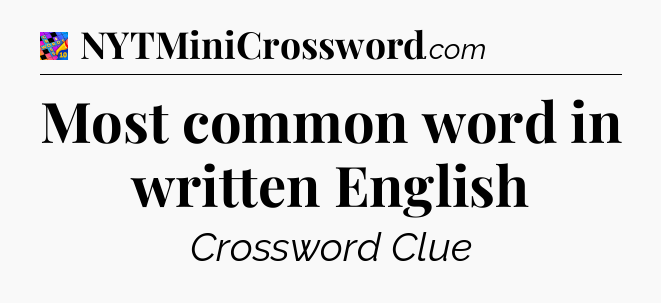 Most common word in written English Crossword Clue