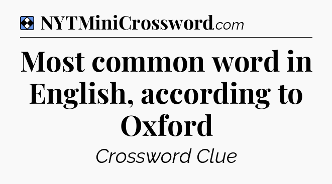 Solution: Most common word in English, according to Oxford - NYT Mini Crossword