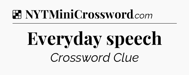 Solution: Everyday speech - NYT Crossword