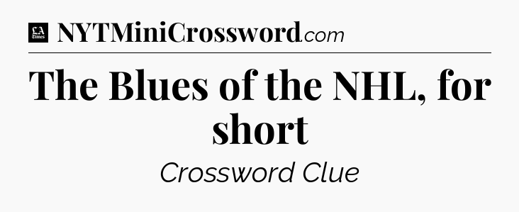 The Blues of the NHL, for short - LA Times Crossword