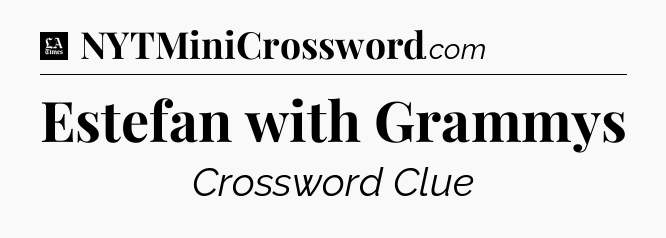 Estefan with Grammys - LA Times Crossword