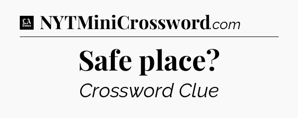 Safe place - LA Times Crossword