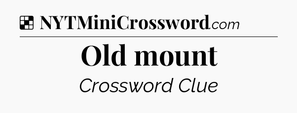 Solution: Old mount - NYT Crossword