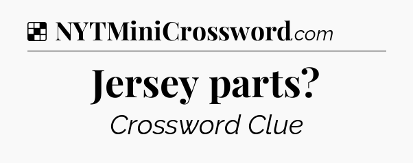 Solution: Jersey parts - NYT Crossword