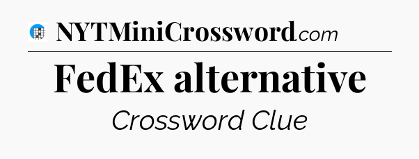 FedEx alternative Crossword Clue