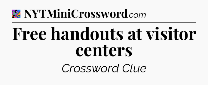Free handouts at visitor centers Crossword Clue