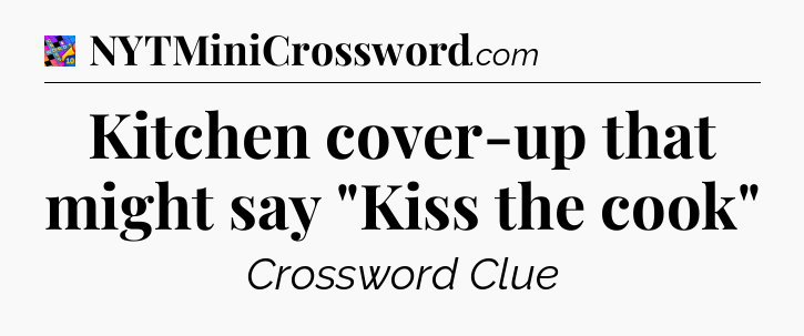 Kitchen cover-up that might say 