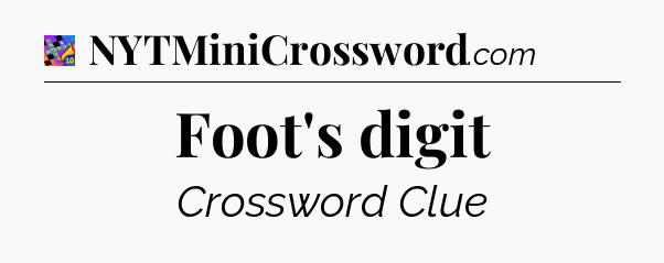 Foot's digit Crossword Clue