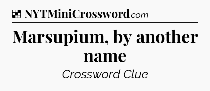 Solution: Marsupium, by another name - NYT Crossword
