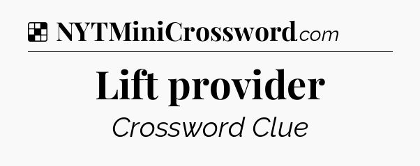 Solution: Lift provider - NYT Crossword