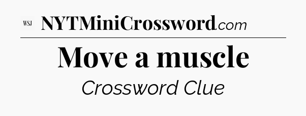 Move a muscle - WSJ Crossword