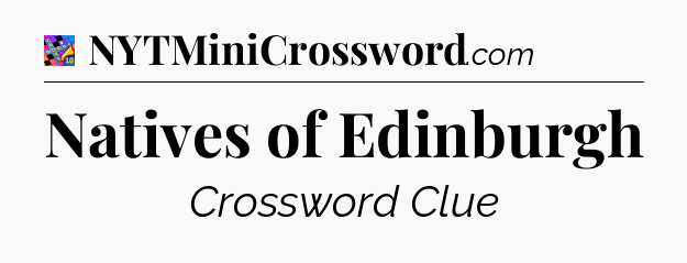 Natives of Edinburgh Crossword Clue